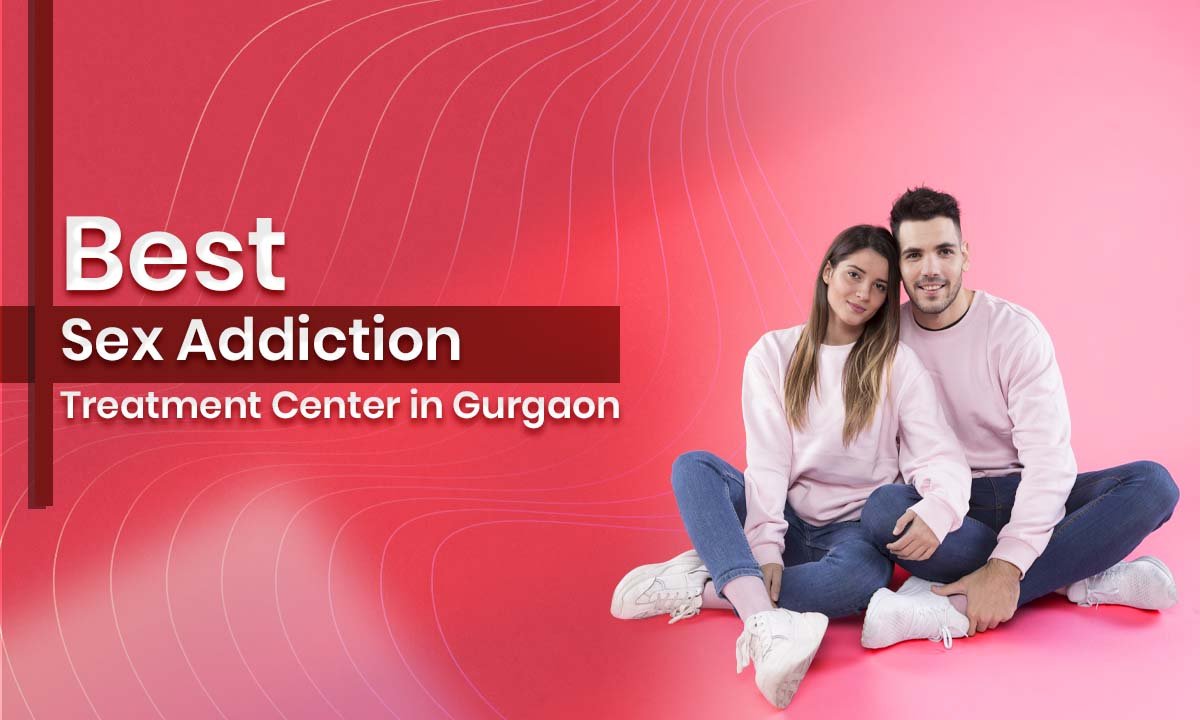 Best Sex Addiction Treatment Center in Gurgaon